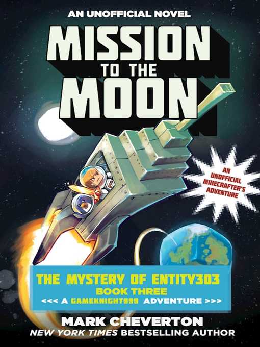 Title details for Mission to the Moon: the Mystery of Entity303 Book Three: a Gameknight999 Adventure: an Unofficial Minecrafter's Adventure by Mark Cheverton - Available